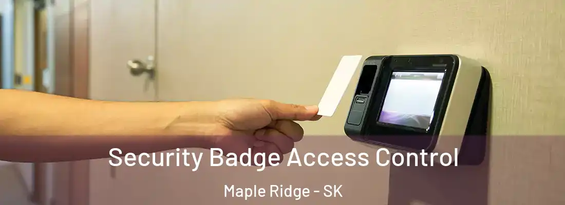  Security Badge Access Control Maple Ridge - SK