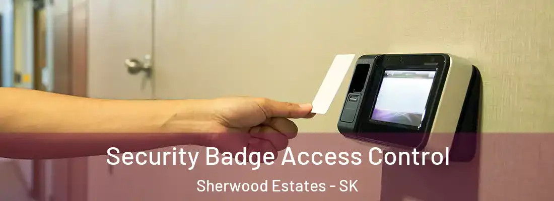  Security Badge Access Control Sherwood Estates - SK