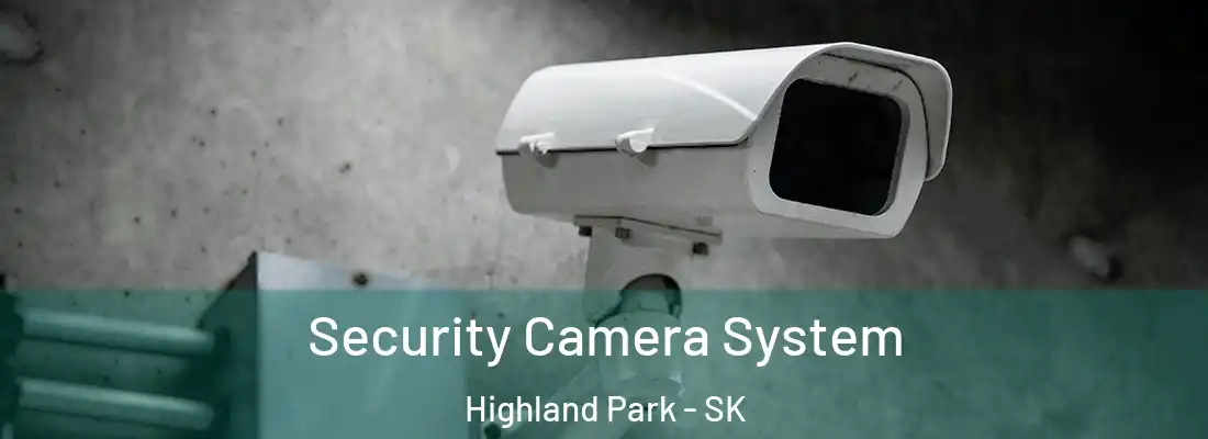  Security Camera System Highland Park - SK