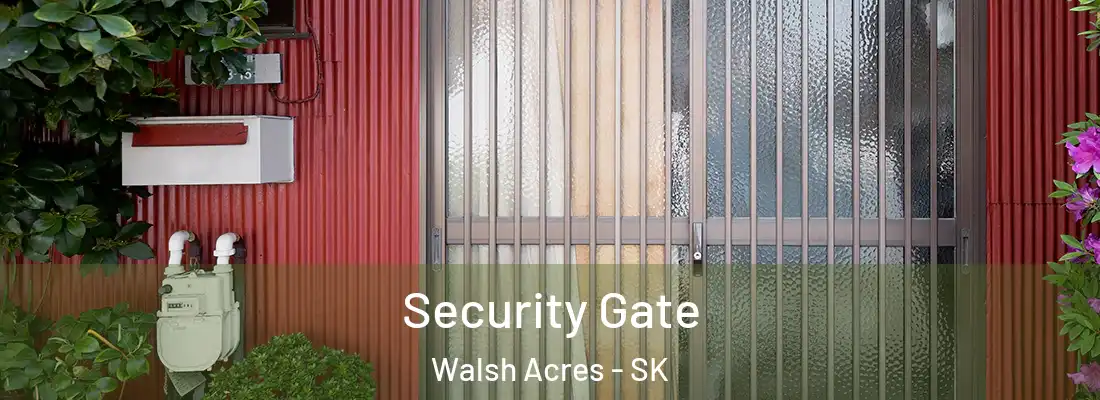 Security Gate Walsh Acres - SK