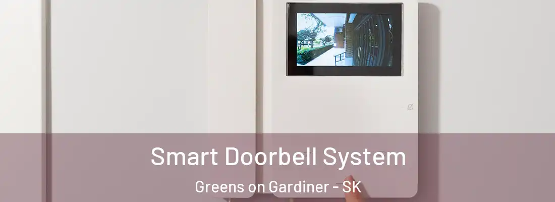  Smart Doorbell System Greens on Gardiner - SK