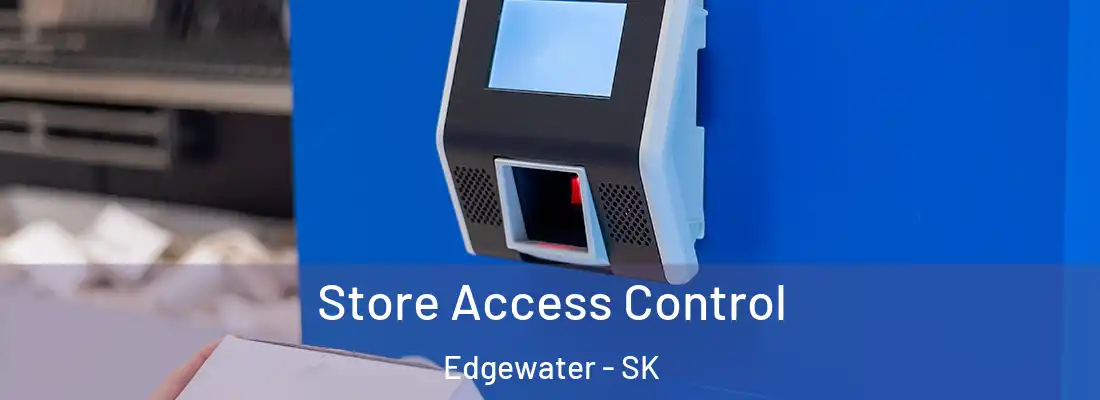Store Access Control Edgewater - SK