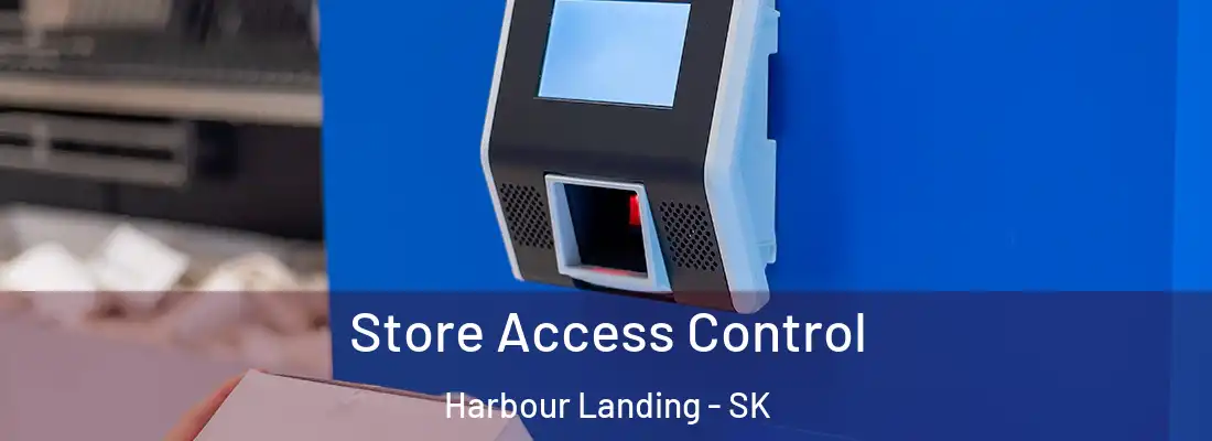 Store Access Control Harbour Landing - SK