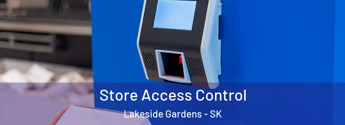  Store Access Control Lakeside Gardens - SK