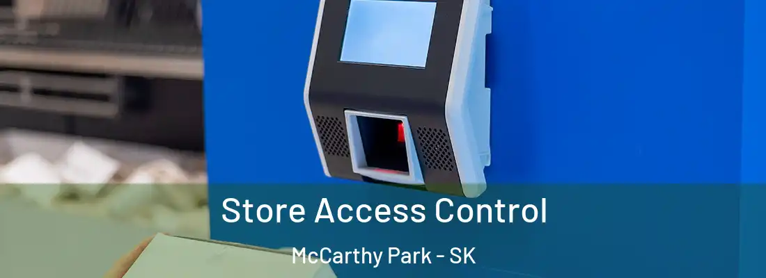 Store Access Control McCarthy Park - SK