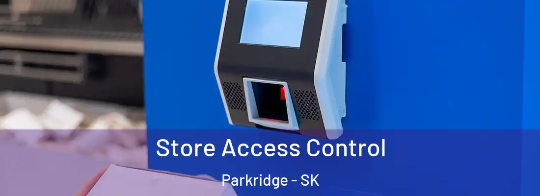 Store Access Control Parkridge - SK