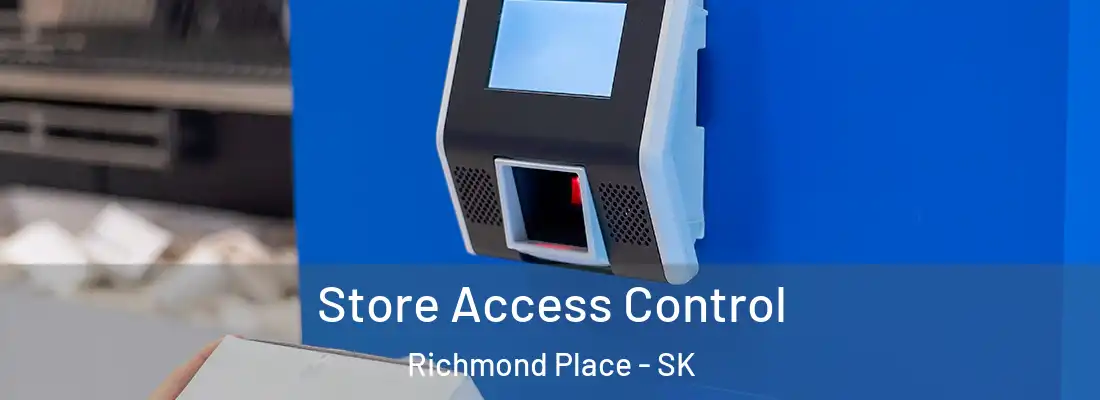  Store Access Control Richmond Place - SK
