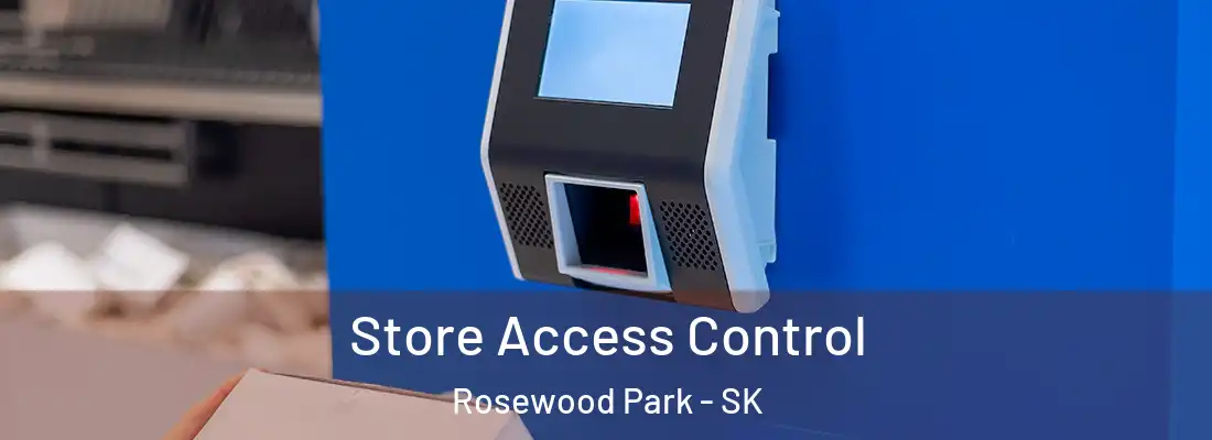 Store Access Control Rosewood Park - SK