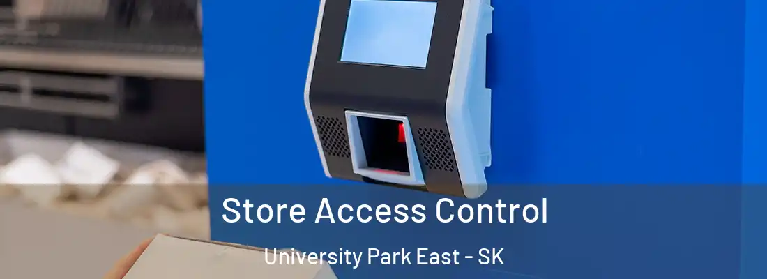 Store Access Control University Park East - SK