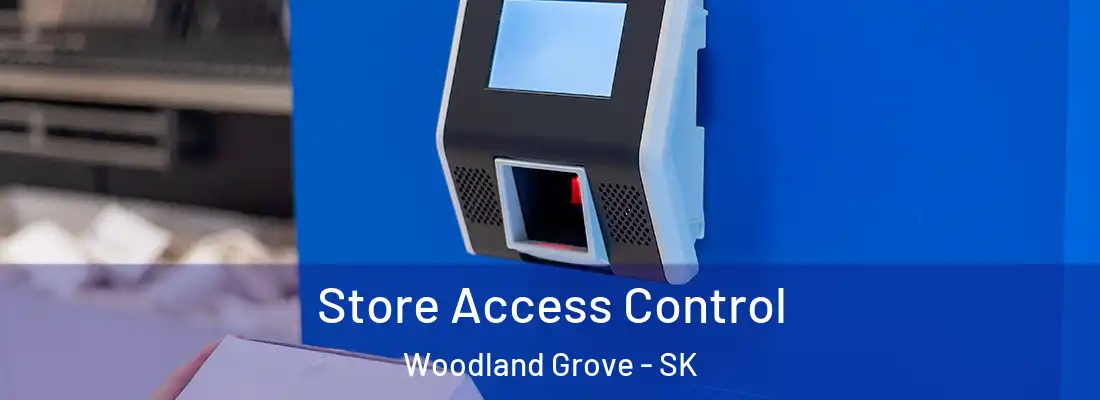  Store Access Control Woodland Grove - SK