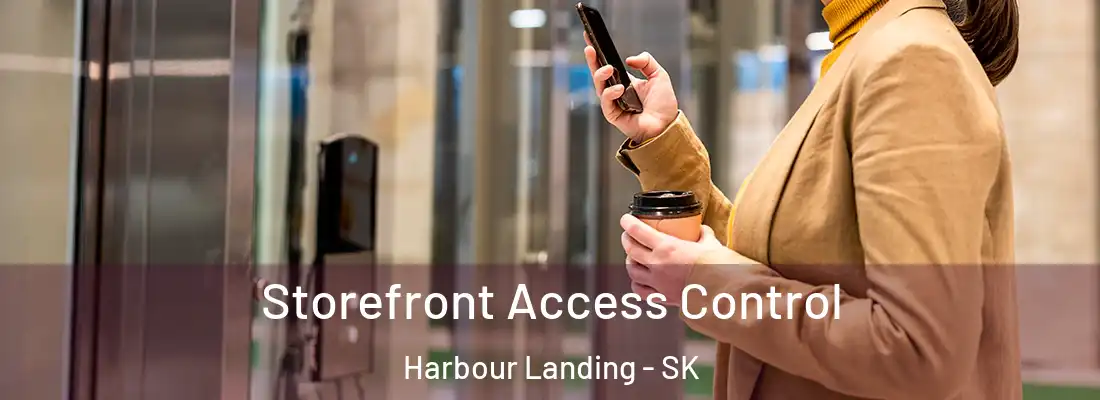 Storefront Access Control Harbour Landing - SK