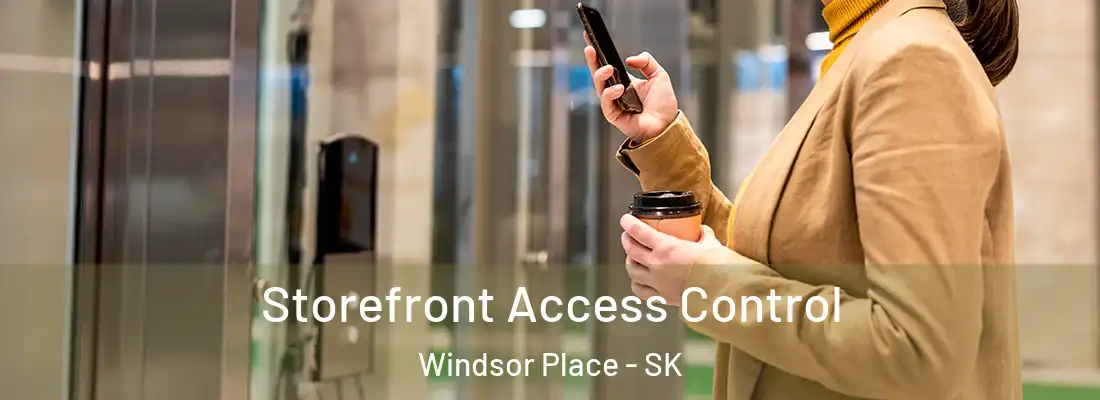  Storefront Access Control Windsor Place - SK