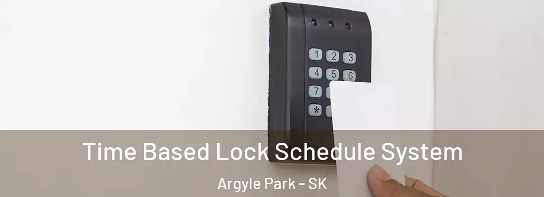  Time Based Lock Schedule System Argyle Park - SK