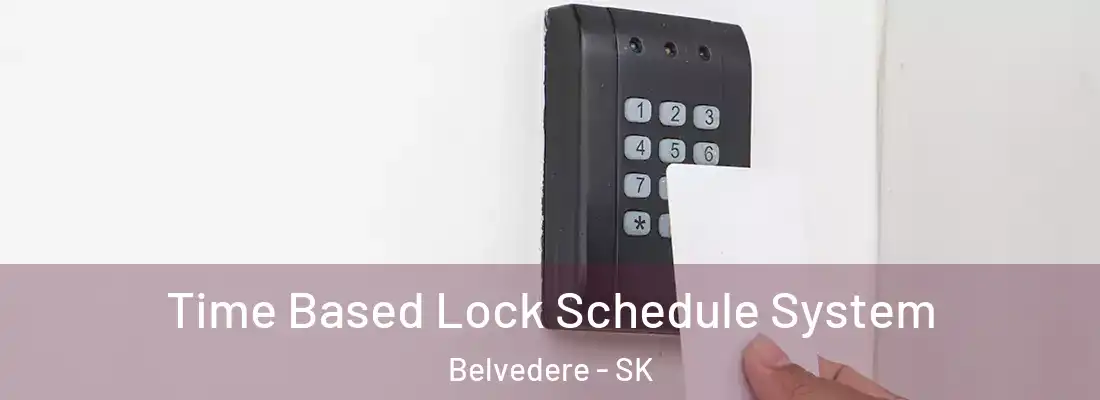  Time Based Lock Schedule System Belvedere - SK