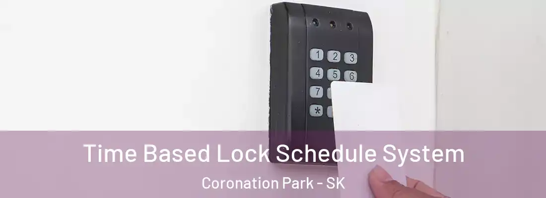  Time Based Lock Schedule System Coronation Park - SK