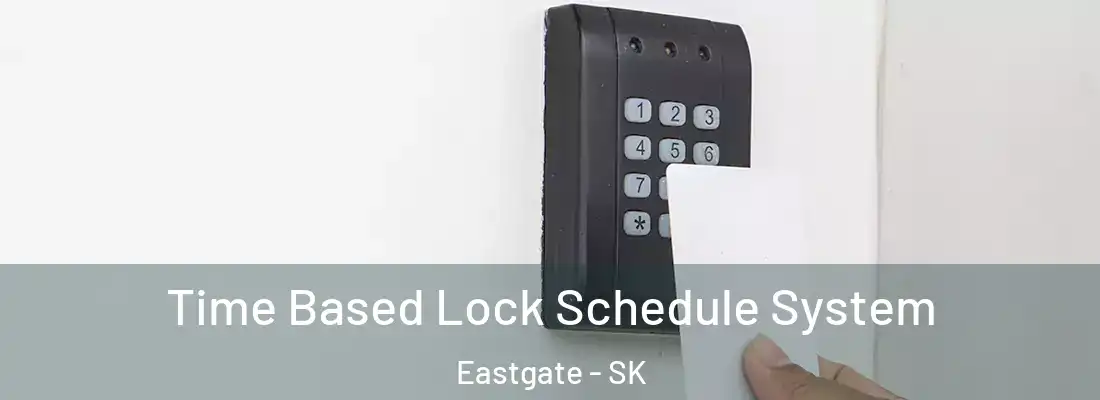  Time Based Lock Schedule System Eastgate - SK