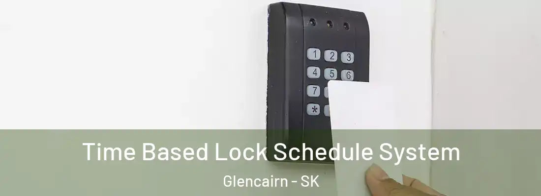  Time Based Lock Schedule System Glencairn - SK