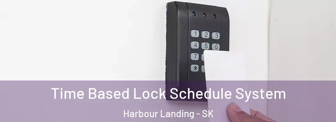  Time Based Lock Schedule System Harbour Landing - SK