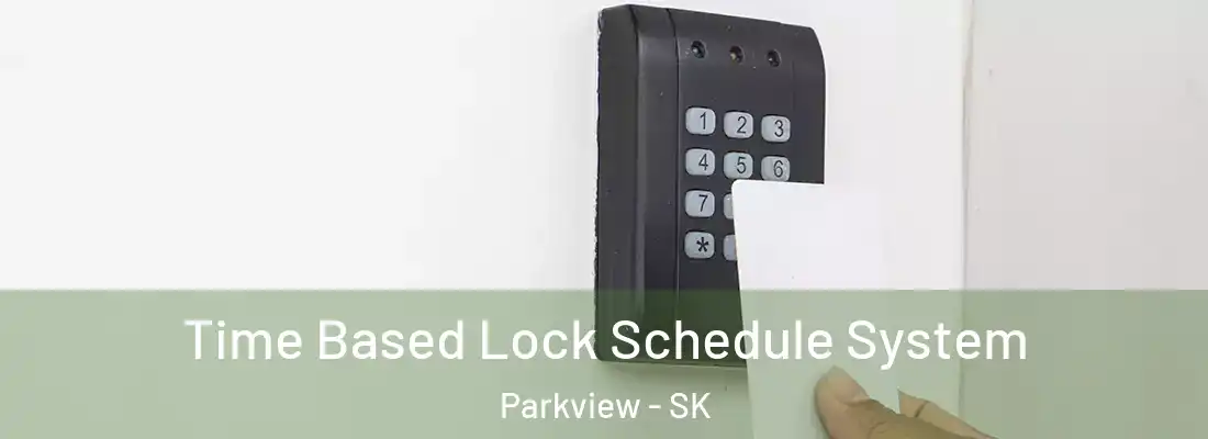  Time Based Lock Schedule System Parkview - SK