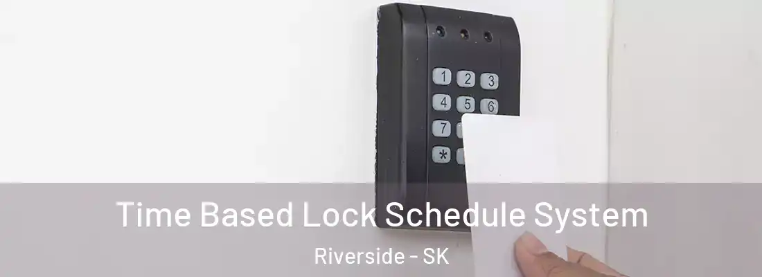  Time Based Lock Schedule System Riverside - SK