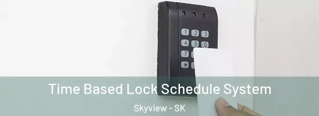  Time Based Lock Schedule System Skyview - SK
