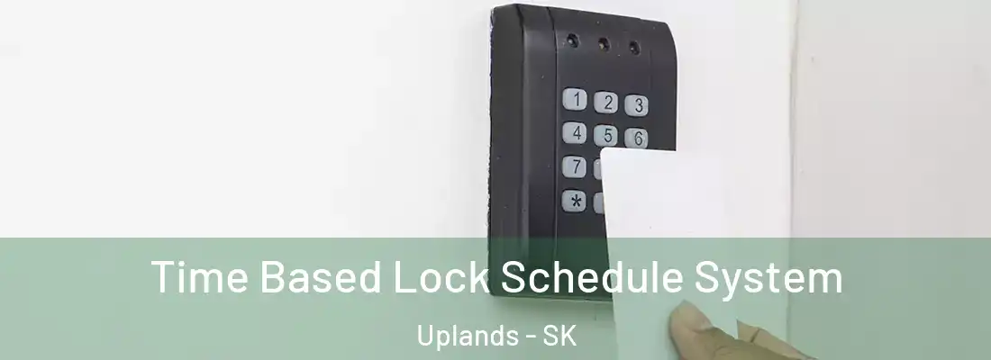  Time Based Lock Schedule System Uplands - SK