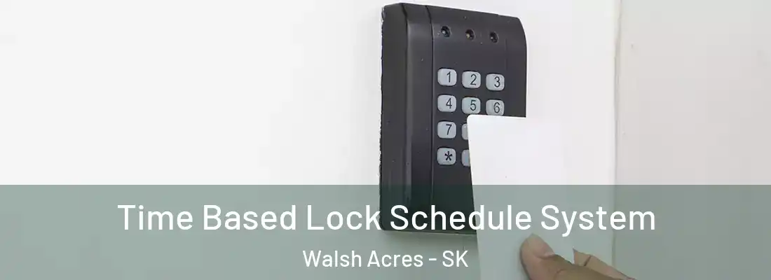  Time Based Lock Schedule System Walsh Acres - SK
