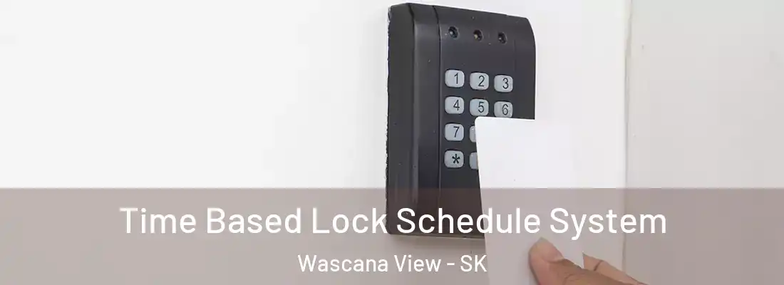  Time Based Lock Schedule System Wascana View - SK