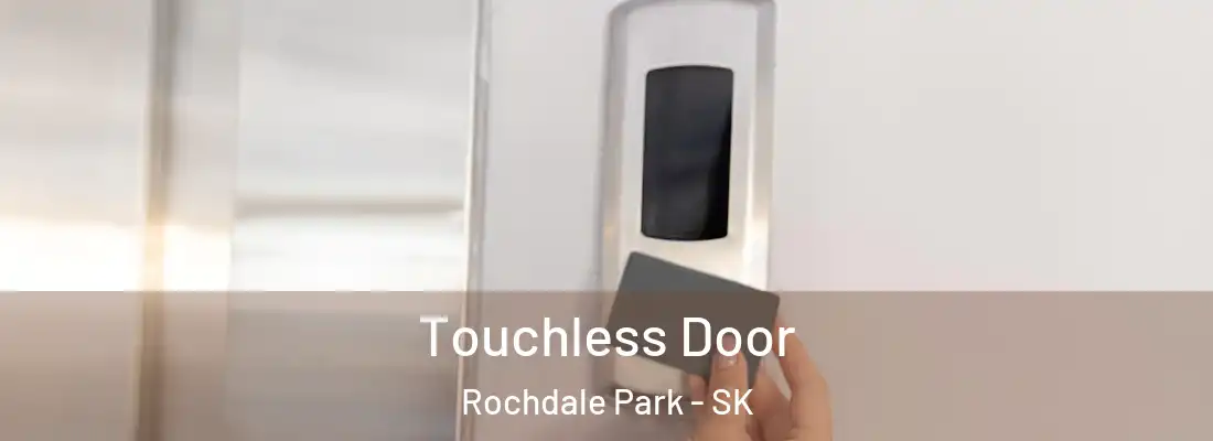  Touchless Door Rochdale Park - SK