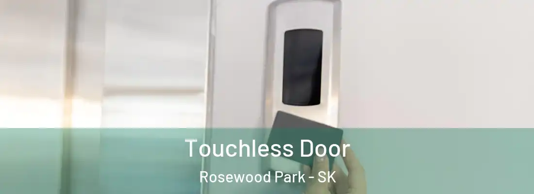  Touchless Door Rosewood Park - SK