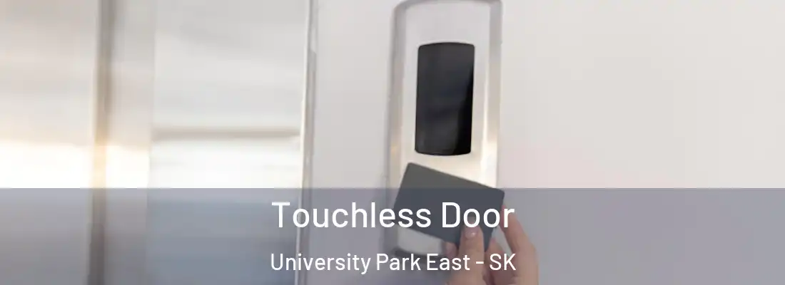  Touchless Door University Park East - SK