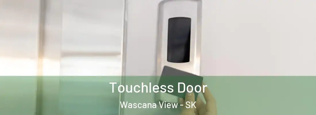 Touchless Door Wascana View - SK
