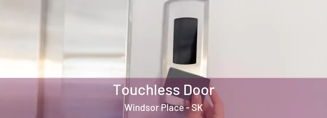  Touchless Door Windsor Place - SK