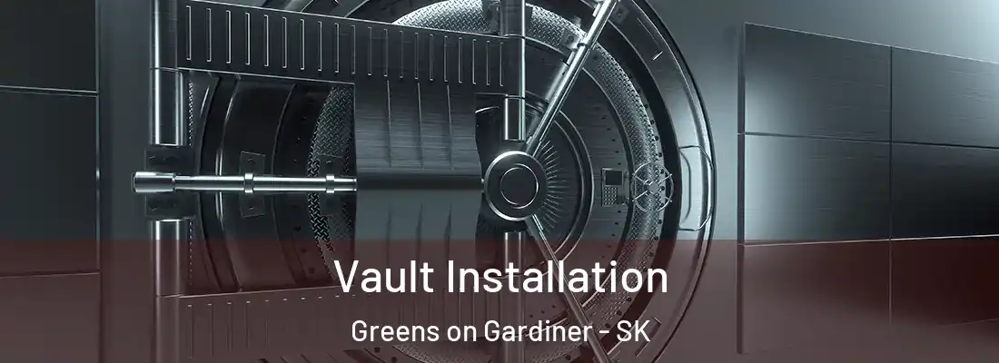  Vault Installation Greens on Gardiner - SK