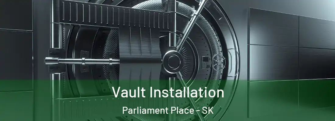  Vault Installation Parliament Place - SK