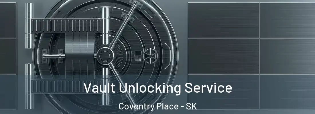 Vault Unlocking Service Coventry Place - SK