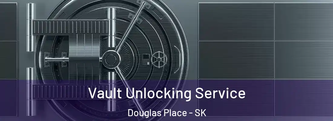 Vault Unlocking Service Douglas Place - SK