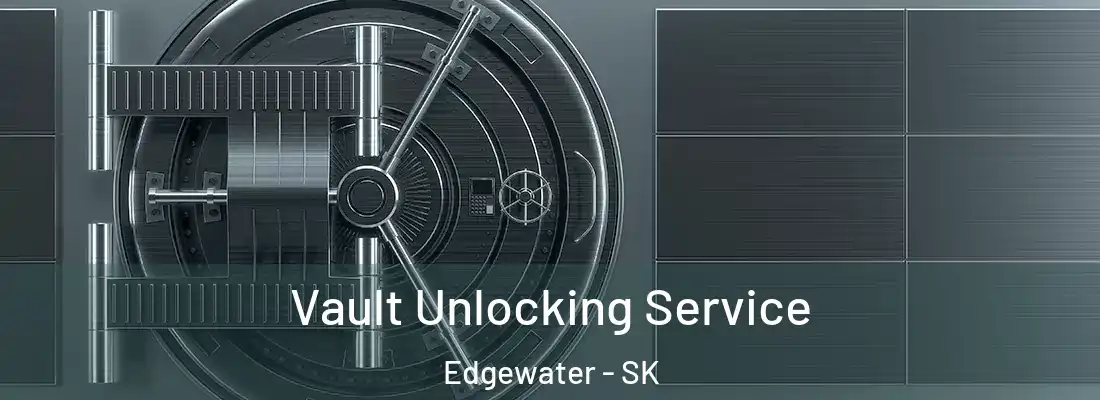 Vault Unlocking Service Edgewater - SK
