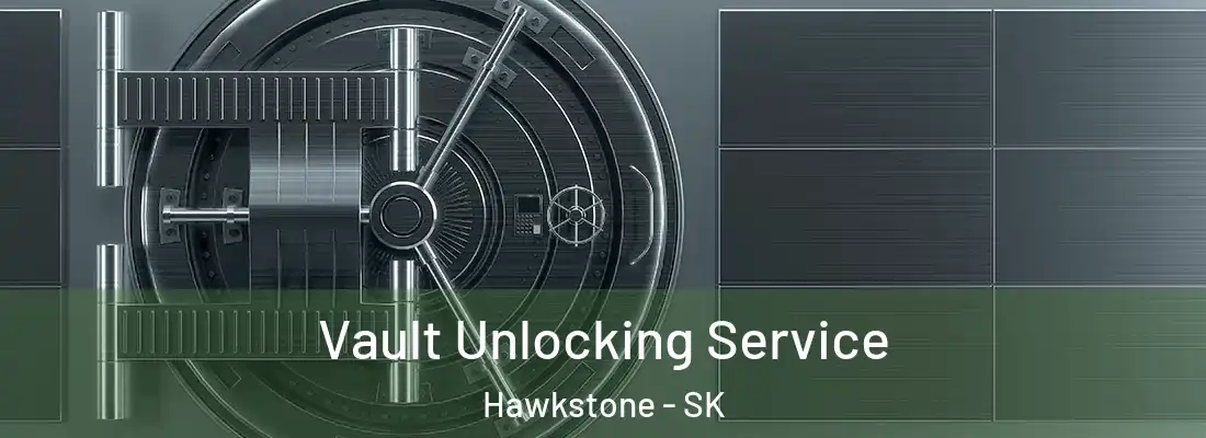 Vault Unlocking Service Hawkstone - SK
