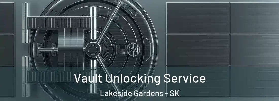  Vault Unlocking Service Lakeside Gardens - SK