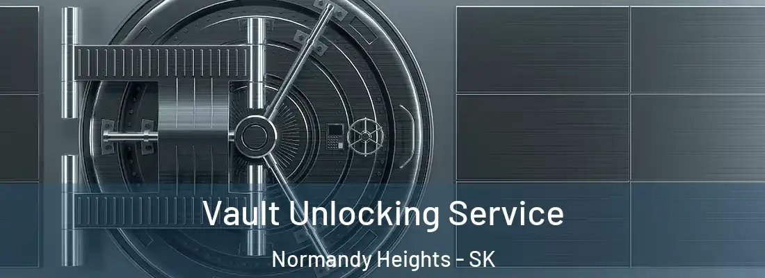  Vault Unlocking Service Normandy Heights - SK
