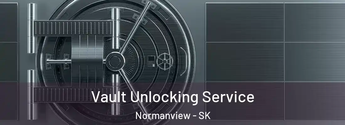 Vault Unlocking Service Normanview - SK