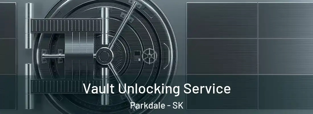  Vault Unlocking Service Parkdale - SK