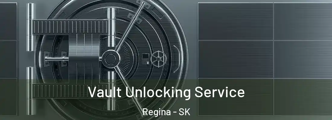 Vault Unlocking Service Regina - SK