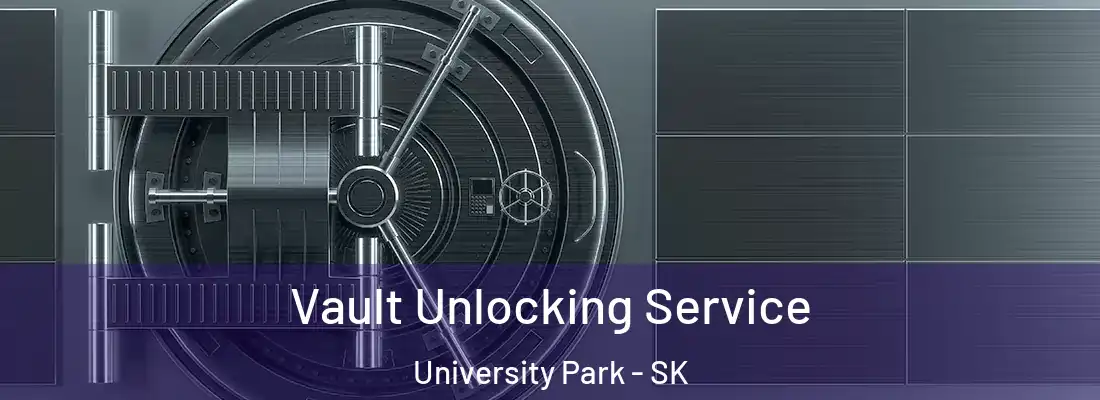Vault Unlocking Service University Park - SK