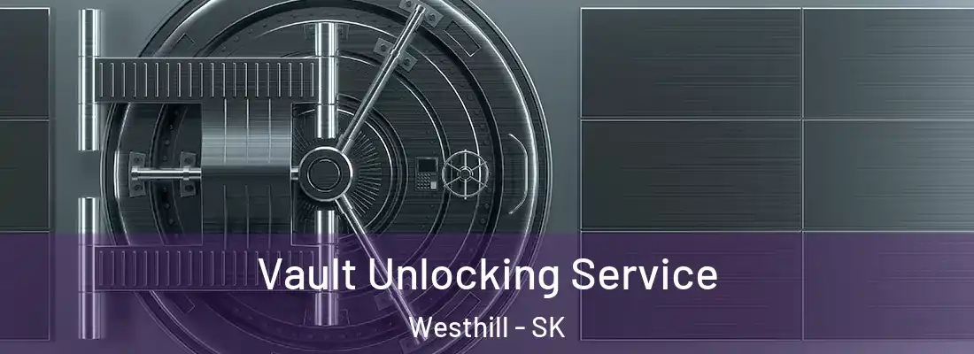 Vault Unlocking Service Westhill - SK