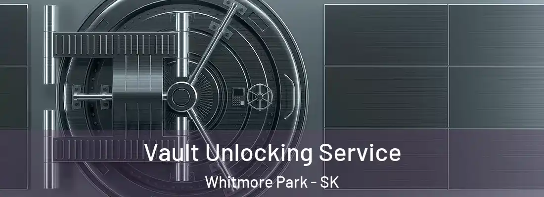  Vault Unlocking Service Whitmore Park - SK