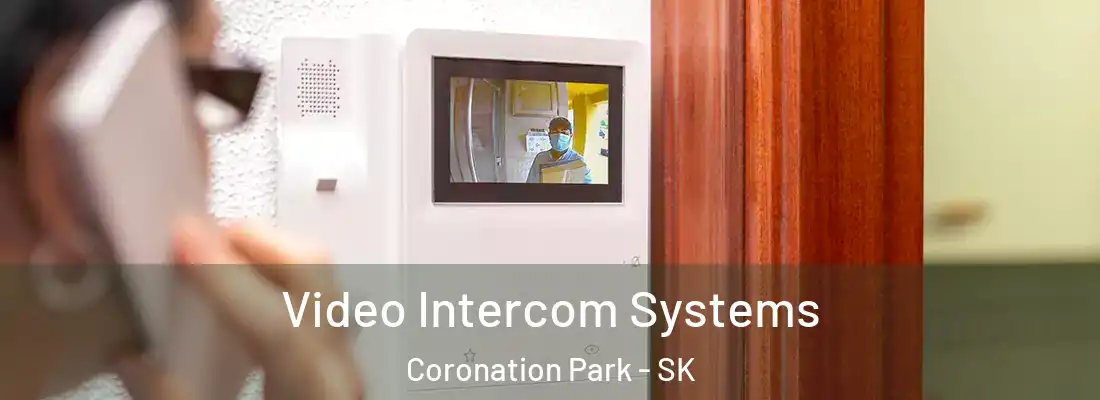  Video Intercom Systems Coronation Park - SK