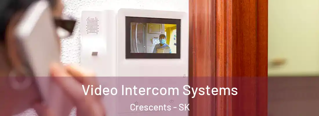  Video Intercom Systems Crescents - SK