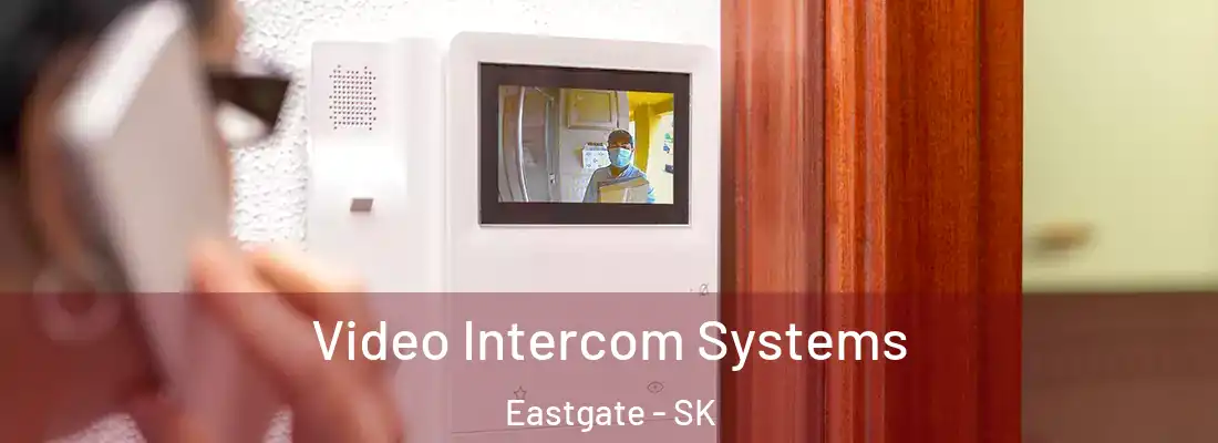  Video Intercom Systems Eastgate - SK